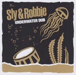 Underwater Dub by Sly & Robbie