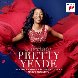 A Journey by Pretty Yende ,   Orchestra Sinfonica Nazionale della RAI ,   Marco Armiliato
