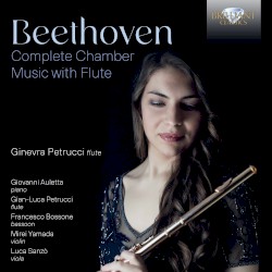 Complete Chamber Music with Flute by Beethoven ;   Ginevra Petrucci ,   Giovanni Auletta ,   Gian-Luca Petrucci ,   Francesco Bossone ,   Mirei Yamada ,   Luca Sanzò