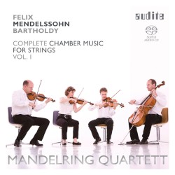 Complete Chamber Music for Strings, Volume 1 by Felix Mendelssohn Bartholdy ;   Mandelring Quartett