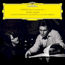 Piano Concerto No. 1 in E Minor, Op. 11 by Chopin ;   London Symphony Orchestra ,   Claudio Abbado  &   Martha Argerich