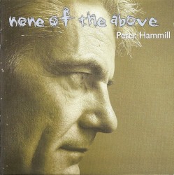 None of the Above by Peter Hammill