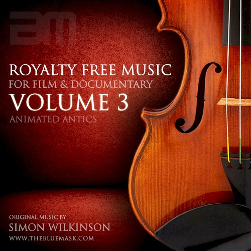 Royalty Free Music for Film & Documentary, Volume 3: Animated Antics
