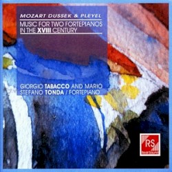 Music for Two Fortepianos in the XVIII Century by Mozart ,   Dussek ,   Pleyel ;   Giorgio Tabacco ,   Mario Stefano Tonda