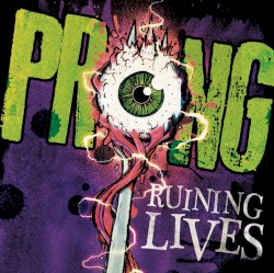 Ruining Lives by Prong