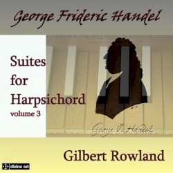 Suites for Harpsichord, Volume 3 by George Frideric Handel ;   Gilbert Rowland