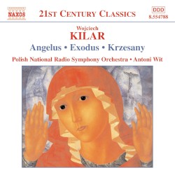 Angelus / Exodus / Krzesany by Wojciech Kilar ;   Hasmik Papian ,   Cracow Philharmonic Chorus ,   Polish National Radio Symphony Orchestra ,   Antoni Wit