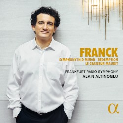 Symphony in D minor / Rédemption / Le chasseur maudit by Franck ;   Frankfurt Radio Symphony ,   Alain Altinoglu