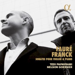 Sonates pour violon et piano by Fauré ,   Franck ;   Tedi Papavrami ,   Nelson Goerner