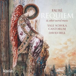 Requiem & Other Sacred Music by Fauré ;   Yale Schola Cantorum ,   David Hill