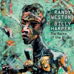 The Roots of the Blues by Randy Weston  &   Billy Harper