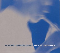 Nye Nord by Karl Seglem
