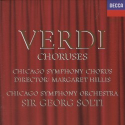 Choruses by Verdi ,   Chicago Symphony Chorus  Director:   Margaret Hillis  -   Chicago Symphony Orchestra ,   Sir Georg Solti