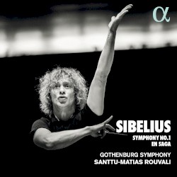 Symphony no. 1 / En saga by Sibelius ;   Gothenburg Symphony ,   Santtu-Matias Rouvali