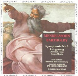 Symphonie Nr 2 Lobgesang (Chant de Louanges - Hymn of Praise) by Mendelssohn Bartholdy ;   Cologne Chorus Musicus ,   Neue Orchester ,   Christoph Spering