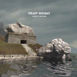 Nobody’s Watching by Steady Holiday