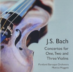 Concertos for One, Two and Three Violins by J.S. Bach ,   Portland Baroque Orchestra , and   Monica Huggett