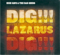 Dig, Lazarus, Dig!!! by Nick Cave & the Bad Seeds