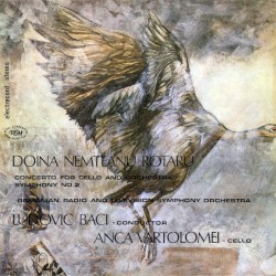 Concerto for Cello and Orchestra / Symphony no. 2 by Doina Nemțeanu Rotaru ;   Romanian Radio and Television Symphony Orchestra ,   Ludovic Baci ,   Anca Vartolomei