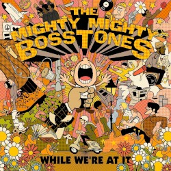 While We’re at It by The Mighty Mighty Bosstones