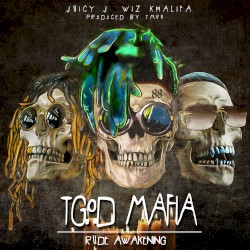 TGOD Mafia: Rude Awakening by Juicy J ,   Wiz Khalifa  &   TM88