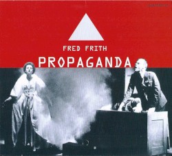 Propaganda by Fred Frith