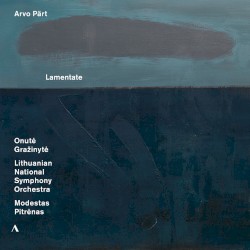 Lamentate by Arvo Pärt ;   Onutė Gražinytė ,   Lithuanian National Symphony Orchestra ,   Modestas Pitrėnas