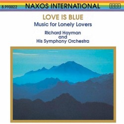 Love is Blue: Music for Lonely Lovers by Richard Hayman and His Symphony Orchestra