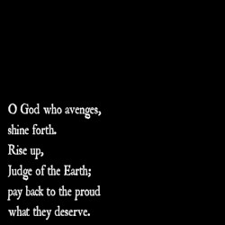 O God Who Avenges, Shine Forth. Rise Up, Judge of the Earth; Pay Back to the Proud What They Deserve. by The Body