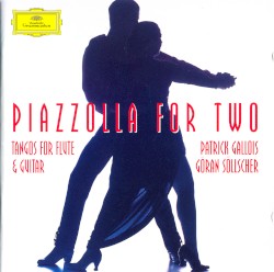 Piazzolla for Two: Tangos for Flute & Guitar by Piazzolla ;   Patrick Gallois ,   Göran Söllscher