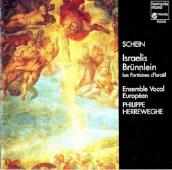 Israelis Brünnlein by Schein ;   Ensemble vocal européen ,   Philippe Herreweghe