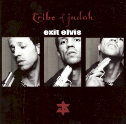 Exit Elvis by Tribe of Judah