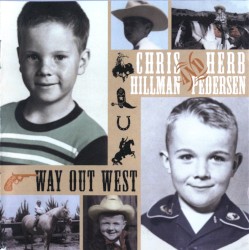 Way Out West by Chris Hillman  and   Herb Pedersen