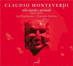 Selva morale e spirituale by Claudio Monteverdi ;   La Venexiana ,   Claudio Cavina