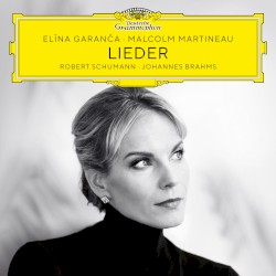 Lieder by Robert Schumann ,   Johannes Brahms ;   Elīna Garanča ,   Malcolm Martineau