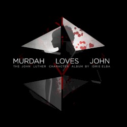Murdah Loves John (The John Luther Character Album) by Idris Elba