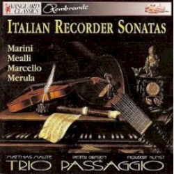 Italian Recorder Sonatas by Marini ,   Mealli ,   Marcello ,   Merula ;   Trio Passaggio