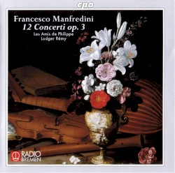 12 Concerti op. 3 by Francesco Manfredini ;   Les Amis de Philippe ,   Ludger Rémy