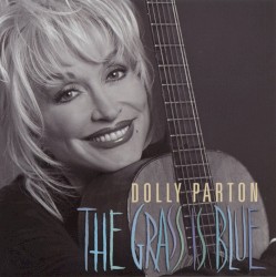 The Grass Is Blue by Dolly Parton