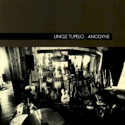 Anodyne by Uncle Tupelo