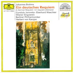 Ein deutsches Requiem by Johannes Brahms ;   Gundula Janowitz ,   Eberhard Waechter ,   Wiener Singverein ,   Berliner Philharmoniker ,   Herbert von Karajan