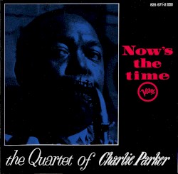 Now's the Time by The Quartet of Charlie Parker