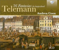 36 Fantasias for Harpsichord by Telemann ;   Andrea Coen