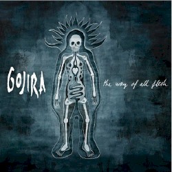 The Way of All Flesh by Gojira