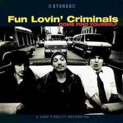 Come Find Yourself by Fun Lovin’ Criminals