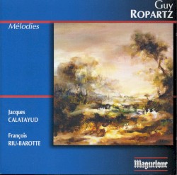 Melodies by Guy Ropartz ;   Jacques Calatayud ,   François Riu-Barotte