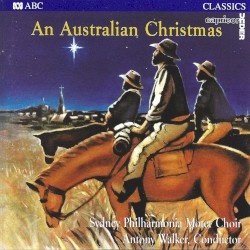 An Australian Christmas by Sydney Philharmonia Motet Choir ,   Antony Walker