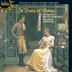 In Praise of Woman by Anthony Rolfe Johnson ,   Graham Johnson
