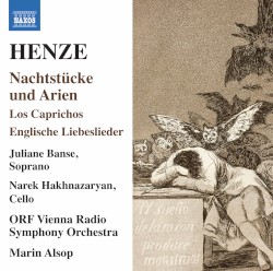 Nachtstücke und Arien / Los caprichos / Englische Liebeslieder by Henze ;   Juliane Banse ,   Narek Hakhnazaryan ,   ORF Vienna Radio Symphony Orchestra ,   Marin Alsop