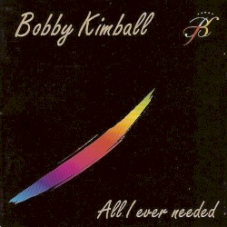 All I Ever Needed by Bobby Kimball